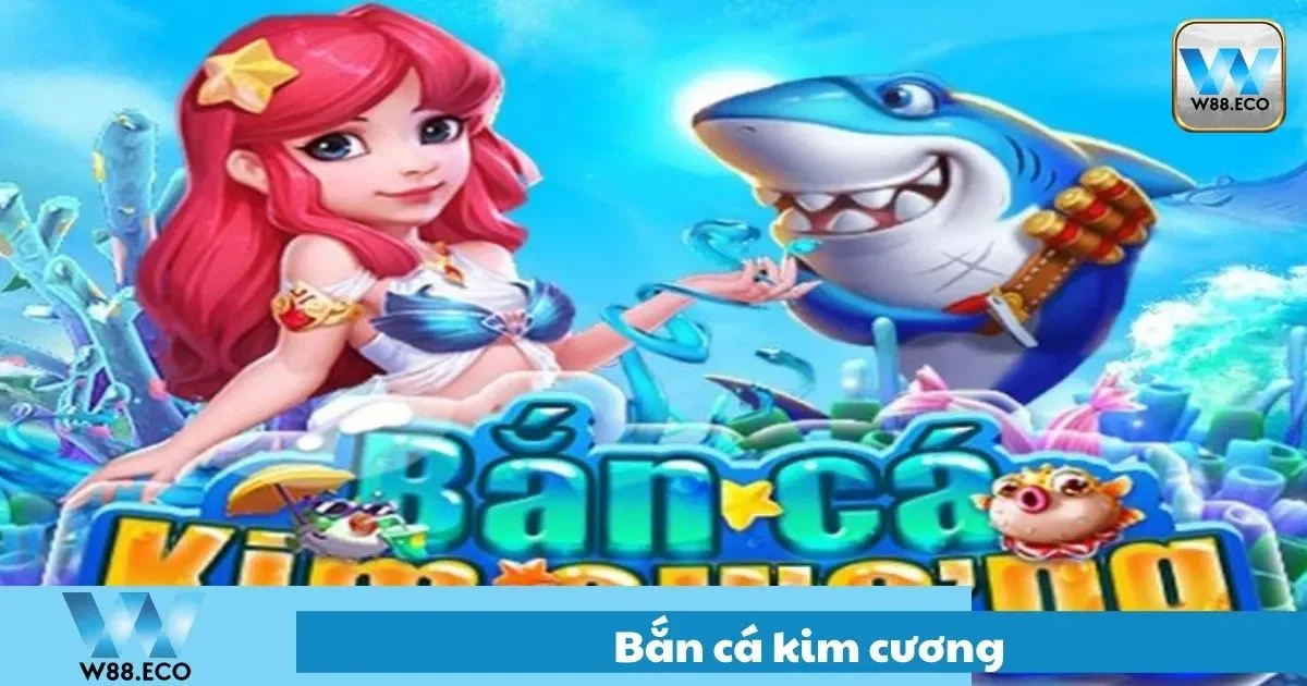 Bắn Cá Kim Cương – Trò Chơi Hấp Dẫn Tại Nhà Cái W88