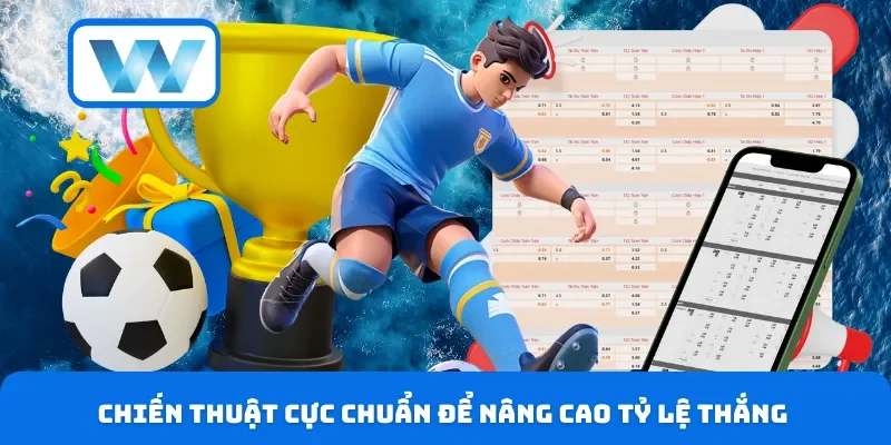 Chiến thuật cực chuẩn để nâng cao tỷ lệ thắng