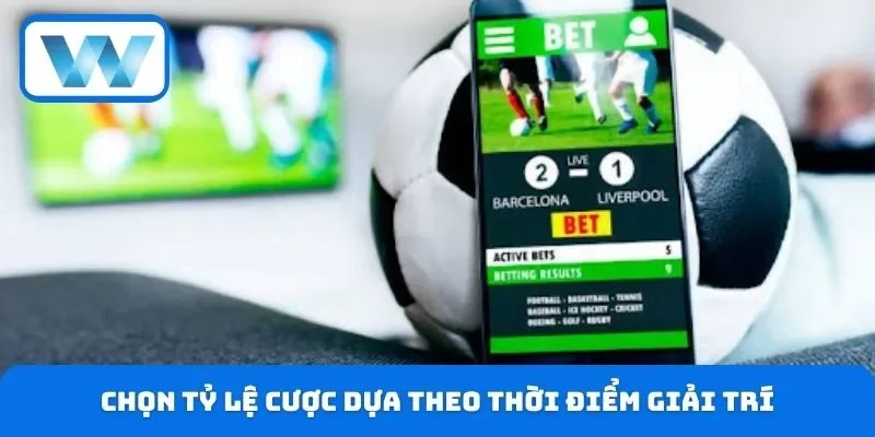 Cách Chọn Kèo Thơm Từ Cao Thủ - Mẹo Bắt Kèo Nhanh Và Chuẩn 4 Chọn tỷ lệ cược dựa theo thời điểm giải trí