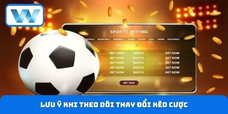Biến Động Kèo W88 - Cách Đọc Tỷ Lệ Cược Chuẩn Cho Bet Thủ 5 Lưu ý khi theo dõi thay đổi kèo cược trên bảng odds W88