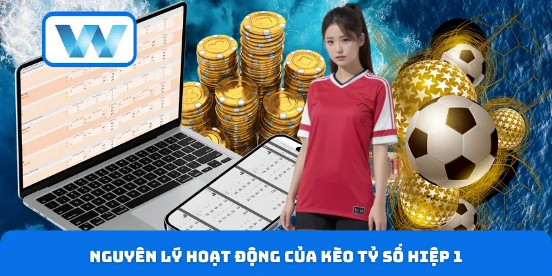 Kèo Tỷ Số Hiệp 1 - Góc Nhìn Soi Kèo Sâu Và Bắt Nhịp Chuẩn 2 Nguyên lý hoạt động của kèo tỷ số hiệp 1