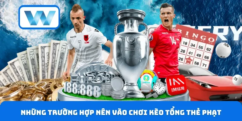 Kèo Tổng Thẻ Phạt? Cách Soi Kèo Cực Chuẩn Xác Từ Cao Thủ 4 Những trường hợp nên vào chơi kèo tổng thẻ phạt