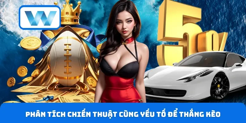 Kèo Thay Người W88 - Cách Chơi Và Chiến Lược Ít Người Biết 4 Phân tích chiến thuật cùng yếu tố để thắng kèo