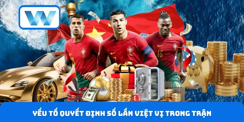 Yếu tố quyết định số lần việt vị trong trận